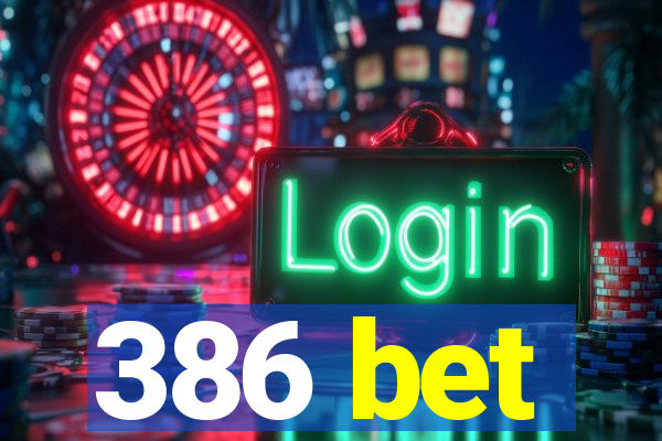 386 bet